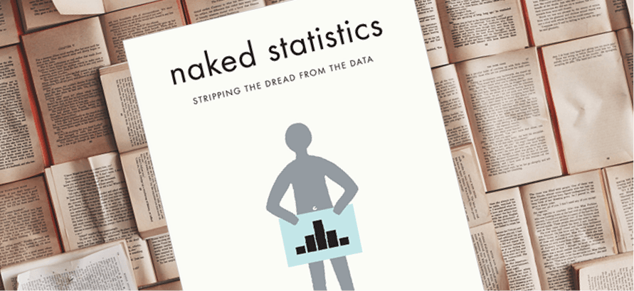 Naked Statistics: Stripping the Dread from the Data
