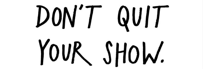 Don't quit