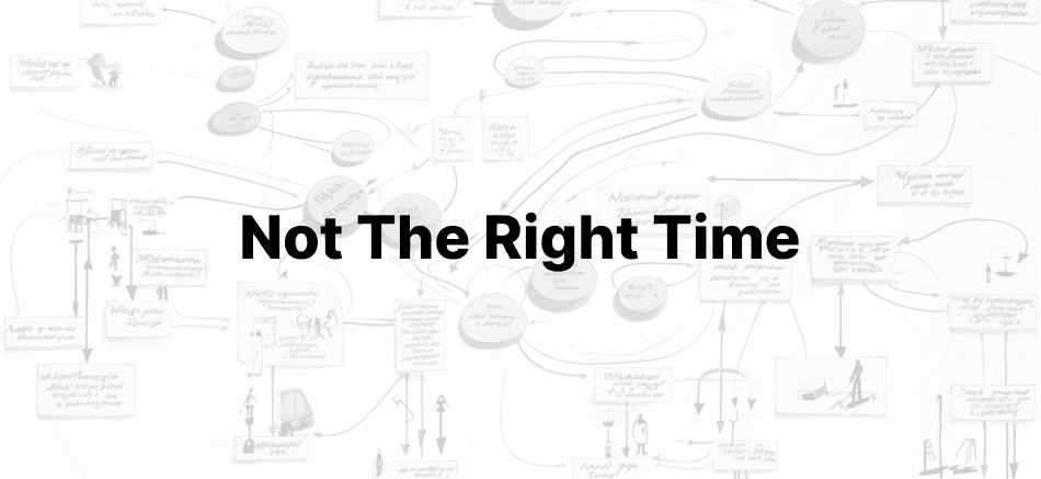 'It’s not the right time'