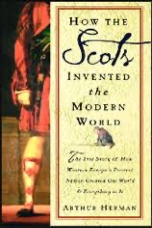 HOW THE SCOTS INVENTED THE MODERN WORLD