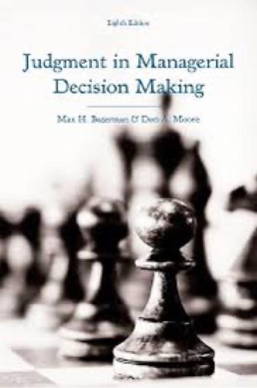 JUDGEMENT IN MANAGERIAL DECISION MAKING